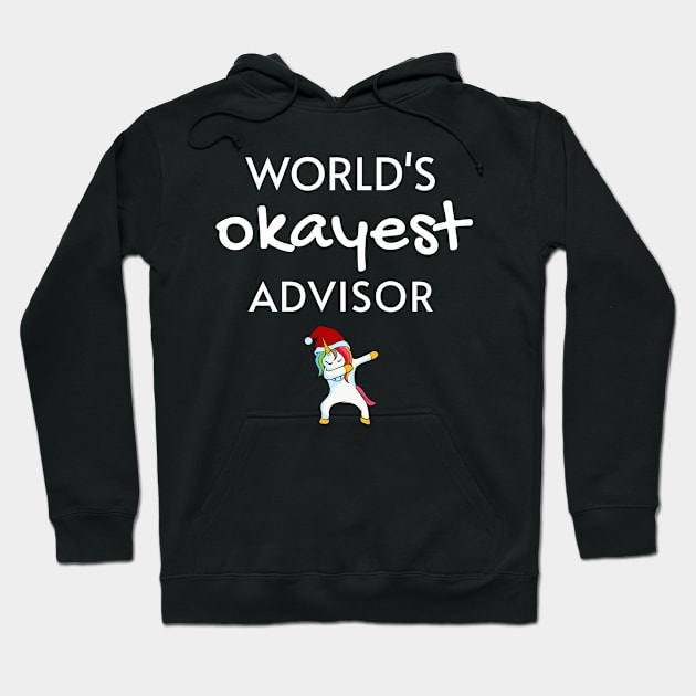 World's Okayest Advisor Funny Tees, Unicorn Dabbing Funny Christmas Gifts Ideas for an Advisor Hoodie by WPKs Design & Co